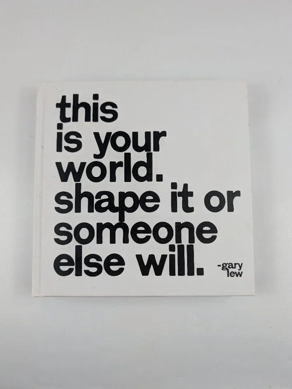Quotables Blank Journal This is Your World Shape It Or Someone Else Will LEW